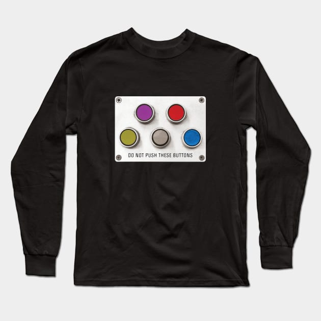 Don't Push My Buttons by © Buck Tee Originals Long Sleeve T-Shirt by Buck Tee